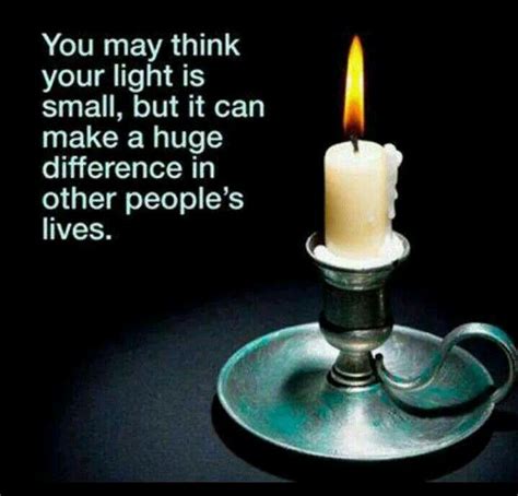 You may think your light is small, but it can make a huge difference in ...