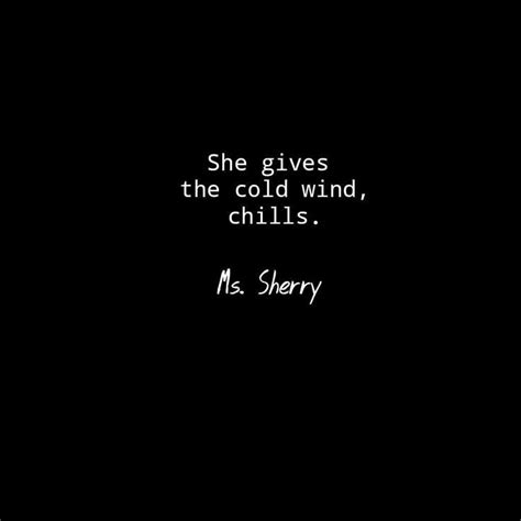 Indeed it's very cold. But cold is where her soul has found her most ...