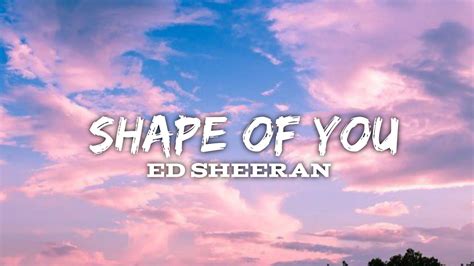 Ed Sheeran - Shape of You (Lyrics) - YouTube