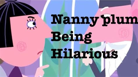 Nanny plum being hilarious for who actually cares minutes - YouTube