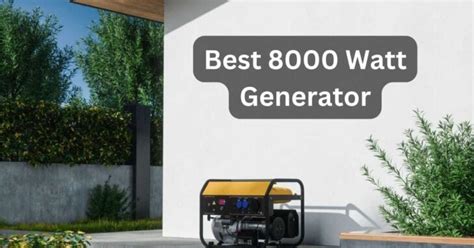 Best 8000 Watt Generator (Reviews/Buying Guide)