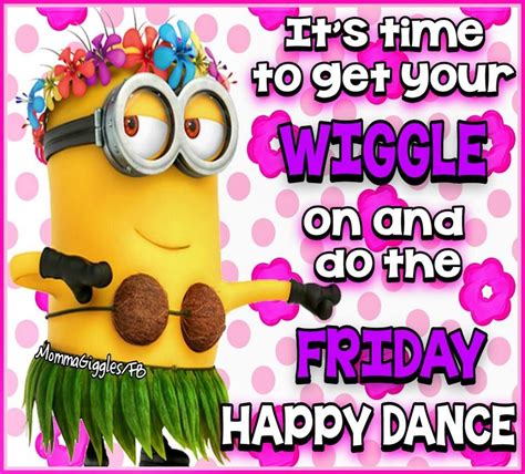 It's Time To Get Your Wiggle On And Do The Friday Happy Dance Pictures ...