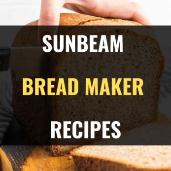 28 Best Sunbeam Bread Maker Recipes - Happy Muncher