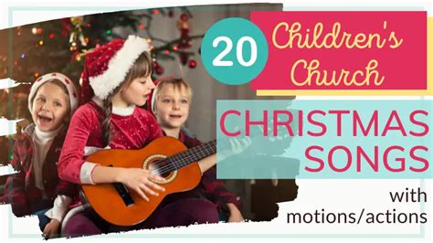 20 Children’s Church Christmas Songs (with Motions/Actions)