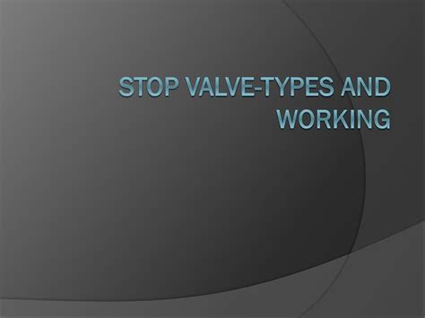 PPT - Stop Valve-Types and Working PowerPoint Presentation, free ...