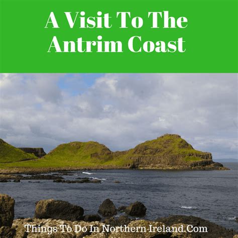 A Visit To The Antrim Coast - Things To Do In Northern Ireland.Com