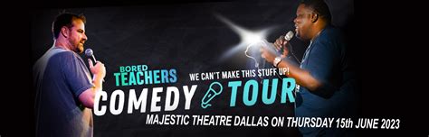 Bored Teachers Comedy Tour Tickets | 15th June | Majestic Theatre Dallas