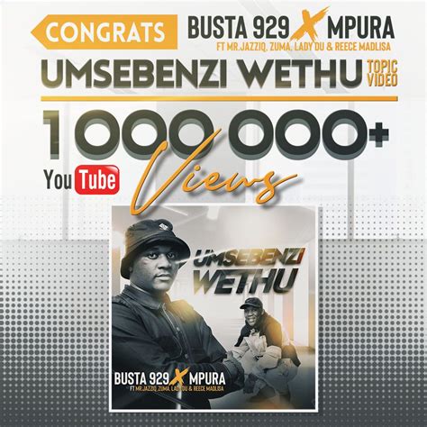 Busta 929 & Mpura 'Umsebenzi wethu' ft. Mr JazziQ, Zuma, Lay Du & Reece Madlisa: 1 Million Views ...