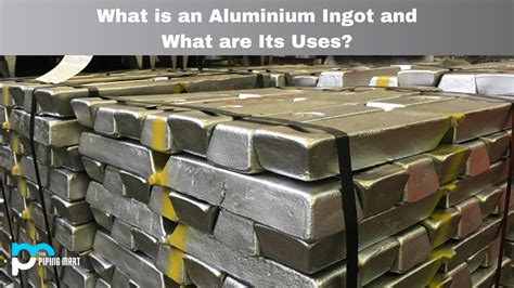 Aluminium Ingot and Its Uses