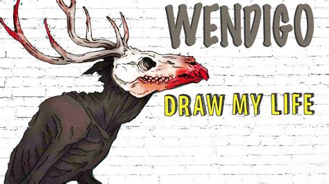 Wendigo : Draw My Life - YouTube