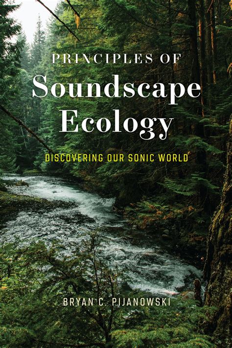 Principles of Soundscape Ecology: Discovering Our Sonic World, Pijanowski