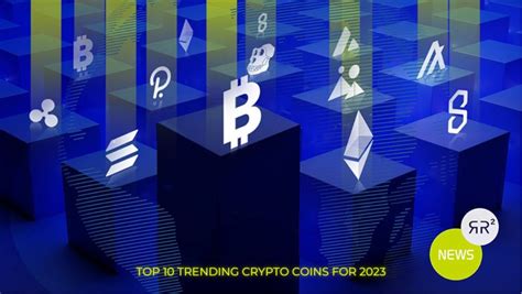 Top 10 Trending Crypto Coins For 2023 - RR² Capital