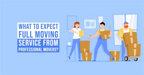 What to Expect Full Moving Service From Professional Movers? - 1Support