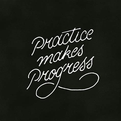 Practice makes Progress | Cool words, Typed quotes, Lettering