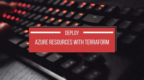 Deploy Azure Resources with Terraform