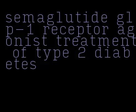 Type 2 Diabetes Reasons - Semaglutide Glp-1 Receptor Agonist Treatment ...