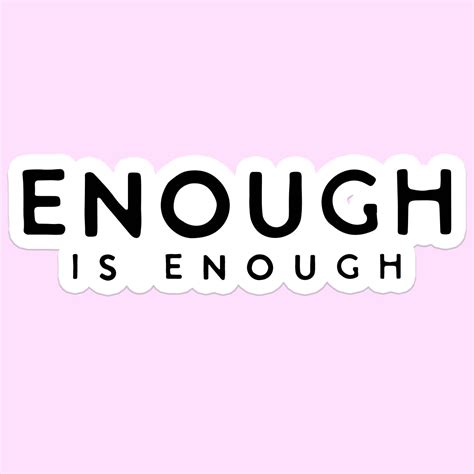 Enough is Enough Vinyl Sticker Decal – Mugsby