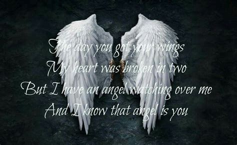 The day you got your wings, My heart was broken in two. But I have an Angel watching over me and ...