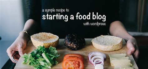 How to Start a Food Blog with WordPress