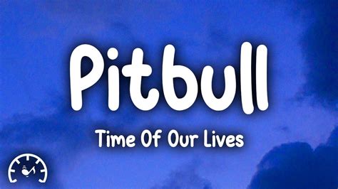 Pitbull - Time Of Our Lives (Lyrics) ft. Ne-Yo - YouTube