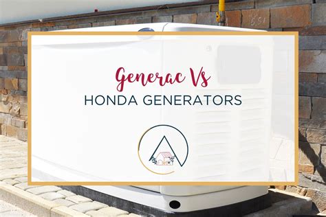 Generac vs Honda Generator | The Best Comparison Guide - Our Blue Ridge House