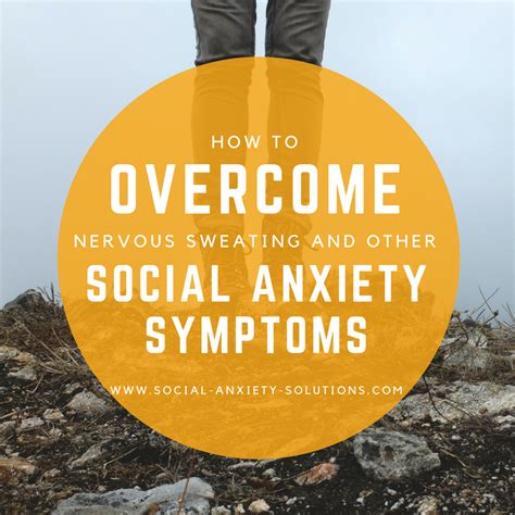 How to Overcome Nervous Sweating (and other Social Anxiety Symptoms ...