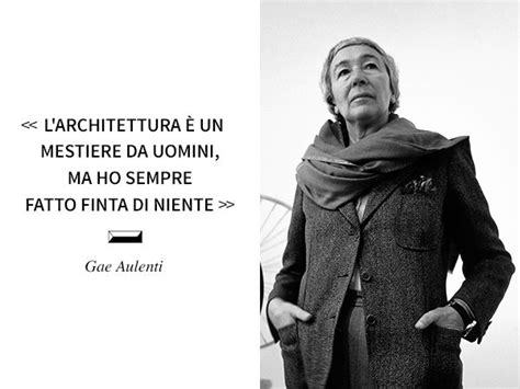 Quote・Gae Aulenti (1927 – 2012)・Italian architect, lighting and interior designer, and ...