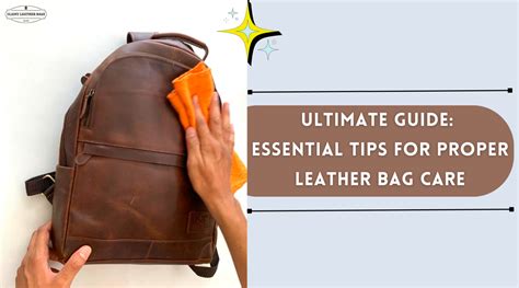 Mastering Leather Bag Care: The Ultimate Guide for Essential Tips | Classyleatherbags — Classy ...