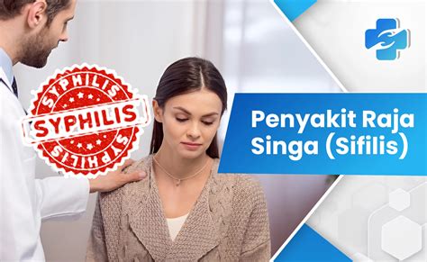 Penyakit Raja Singa (Sifilis): Mencegah hingga Mengobati