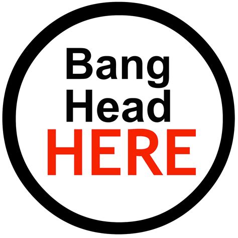 Bang Head Here Printable