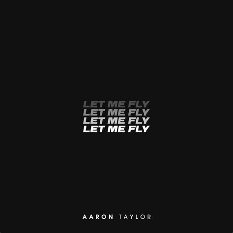 Aaron Taylor – Let Me Fly Lyrics | Genius Lyrics