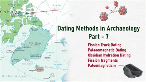 Dating Methods in Archaeology (Part 7) | Fission Track Dating | Paleomagnetic Dating | Obsidian ...