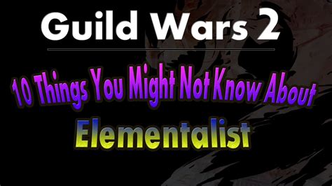 GW2: Elementalist - 10 Things You Might Not Know. - YouTube