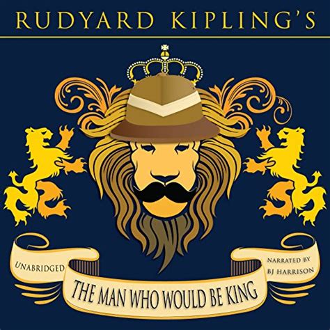 The Man Who Would Be King [Classic Tales Edition] (Audio Download): Rudyard Kipling, B. J ...