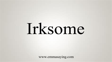 How To Say Irksome - YouTube