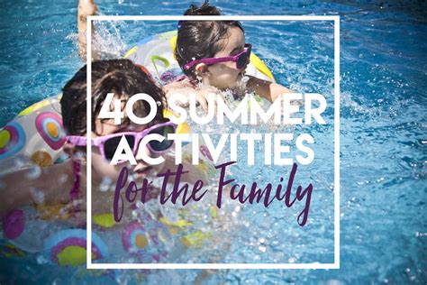 40 Summer Activities for the Family