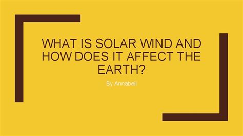 WHAT IS SOLAR WIND AND HOW DOES IT