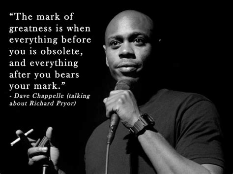 "The mark of greatness is when ..." -Dave Chappelle [621x463] : r/QuotesPorn