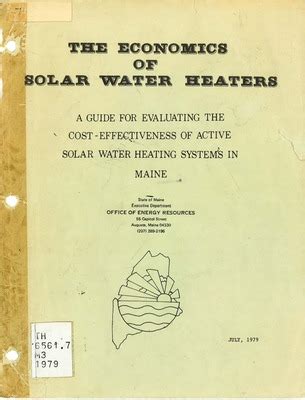"The Economics of Solar Water Heaters : A Guide for Evaluating the Cost" by Maine Office of ...