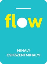 Flow: Book Quotes by Mihaly Csikszentmihalyi | Shortform Books