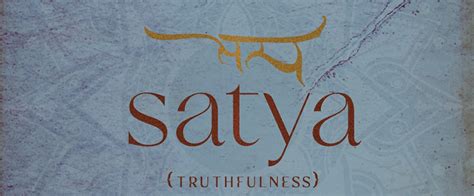 Satya - Truthfulness or Non- Lying