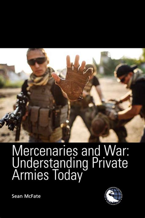 Mercenaries and War: Understanding Private Armies Today > National ...