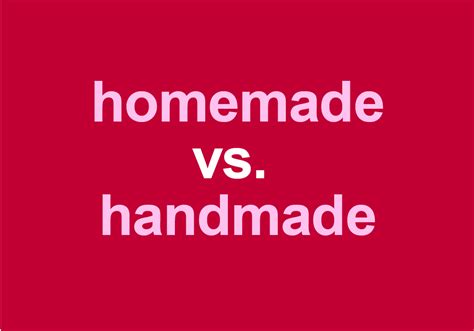 "Homemade" vs. "Handmade": Are These Synonyms? - Dictionary.com