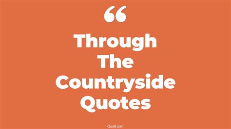 14 Remarkable Through The Countryside Quotes (french countryside, uk ...
