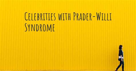 Celebrities with Prader-Willi Syndrome