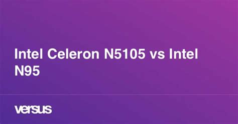 Intel Celeron N5105 vs Intel N95: What is the difference?