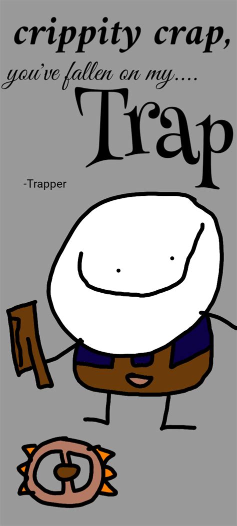 Hope you guys like my Trapper fan art, it took me 800 hours to make this masterpiece. : r ...