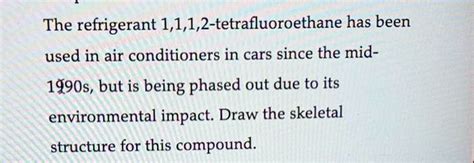 SOLVED: The refrigerant 1,1,1,2-tetrafluoroethane has been used in air conditioners in cars ...