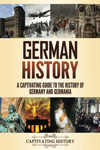 German History: A Captivating Guide to the History of Germany and ...