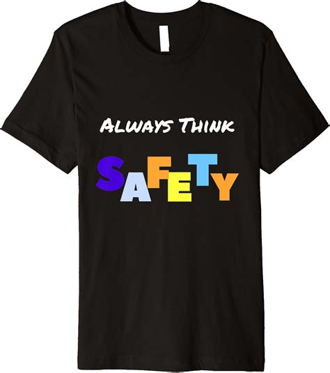 Amazon.com: Always Think Safety - Safety Slogan Premium T-Shirt : Clothing, Shoes & Jewelry